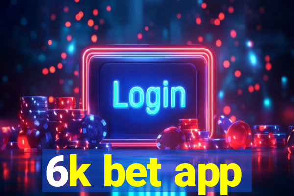 6k bet app