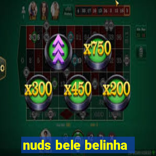 nuds bele belinha