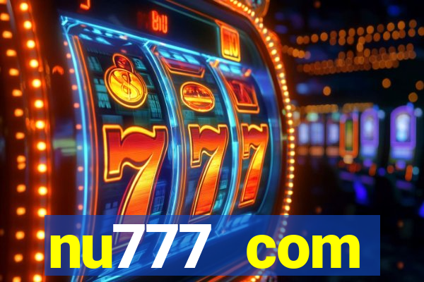 nu777 com plataforma de jogos