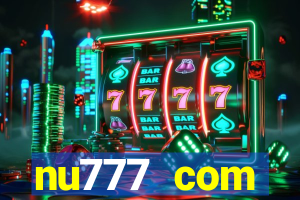 nu777 com plataforma de jogos