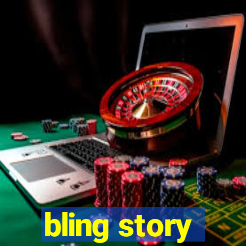 bling story