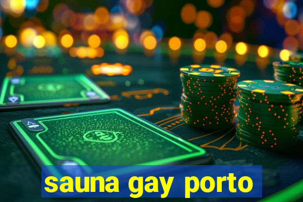 sauna gay porto