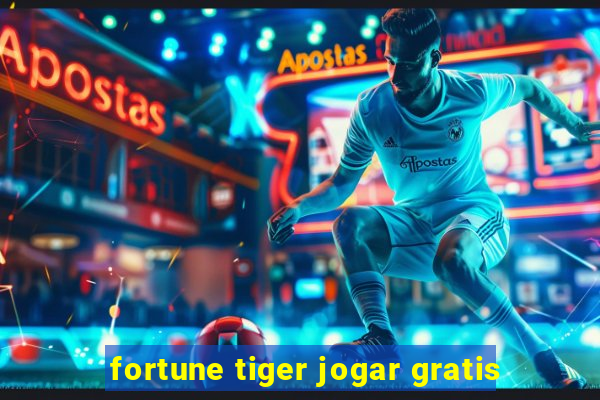 fortune tiger jogar gratis