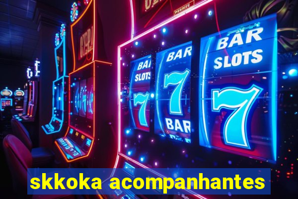 skkoka acompanhantes