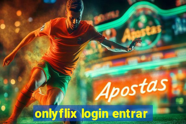 onlyflix login entrar