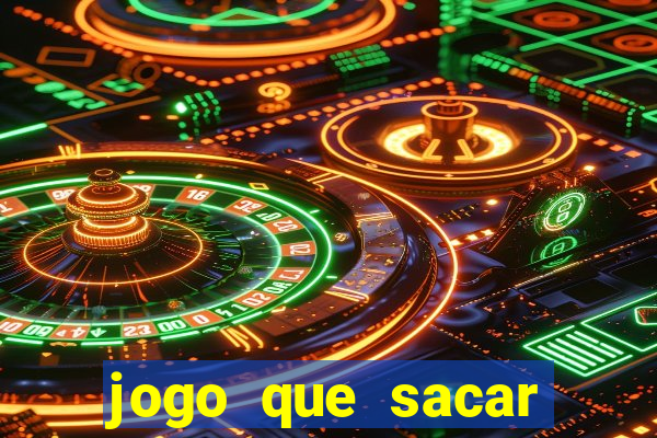 jogo que sacar dinheiro de verdade