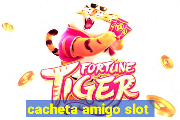 cacheta amigo slot