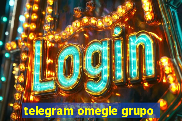 telegram omegle grupo