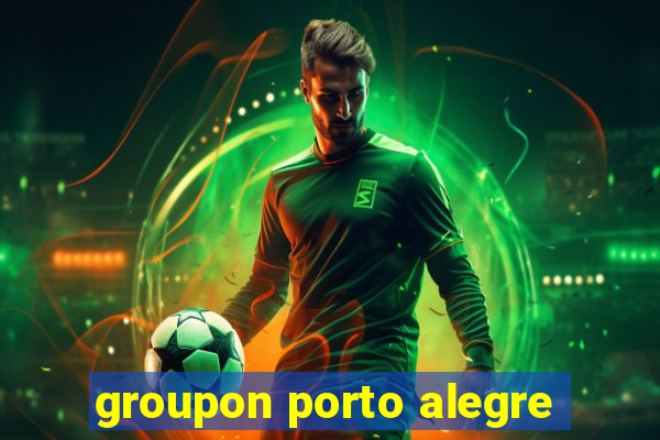 groupon porto alegre