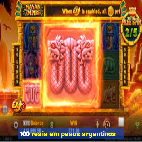 100 reais em pesos argentinos