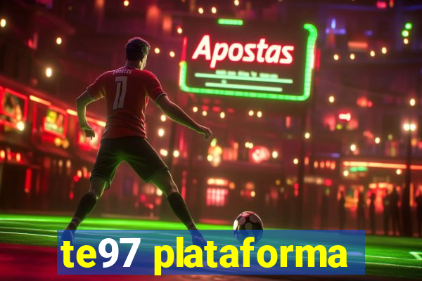 te97 plataforma