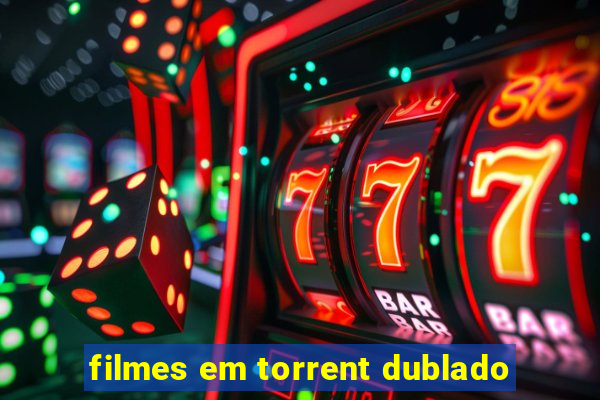 filmes em torrent dublado