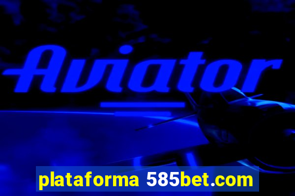 plataforma 585bet.com