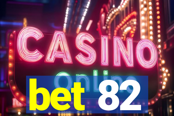 bet 82