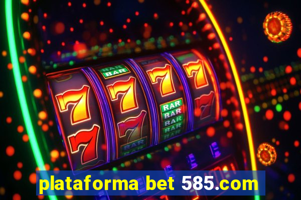 plataforma bet 585.com