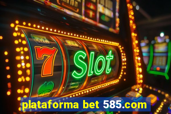 plataforma bet 585.com