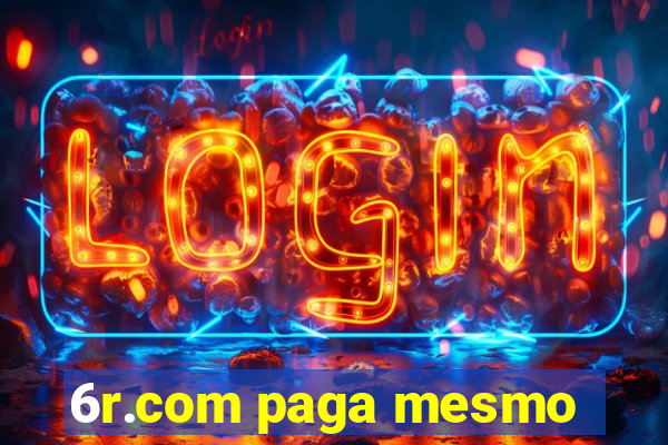 6r.com paga mesmo