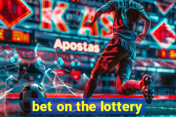 bet on the lottery