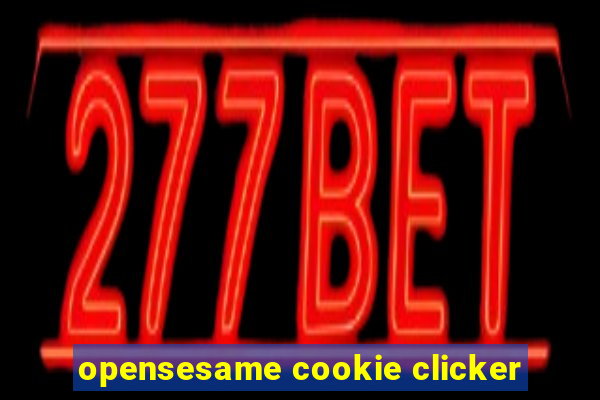 opensesame cookie clicker