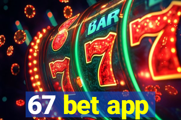 67 bet app