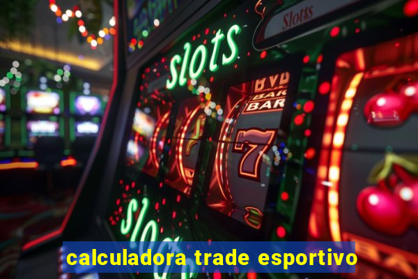 calculadora trade esportivo