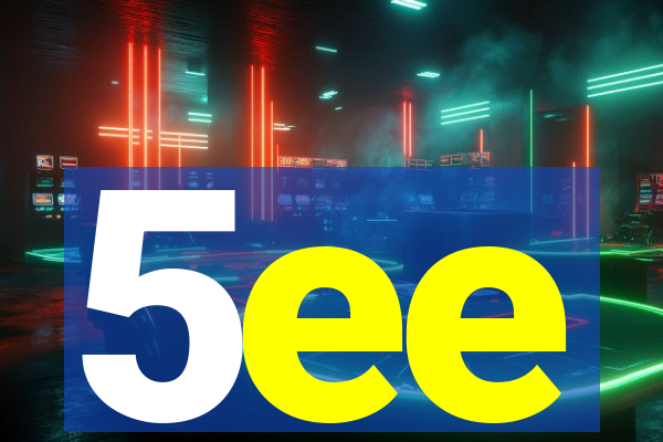 5ee