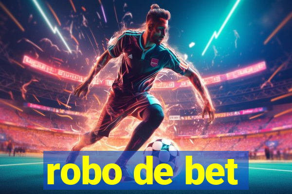 robo de bet