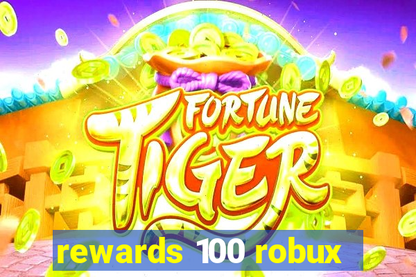 rewards 100 robux