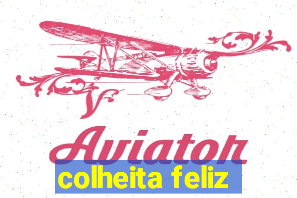 colheita feliz