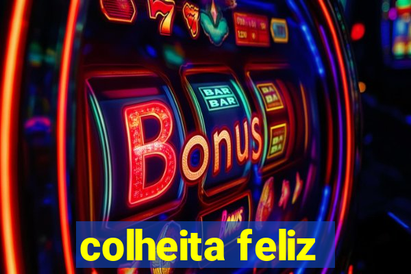 colheita feliz