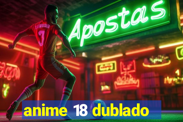 anime 18 dublado