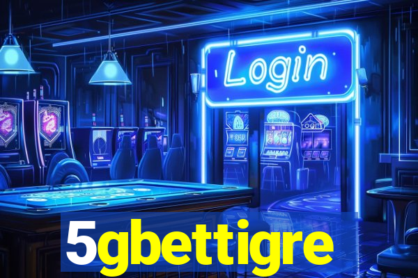 5gbettigre