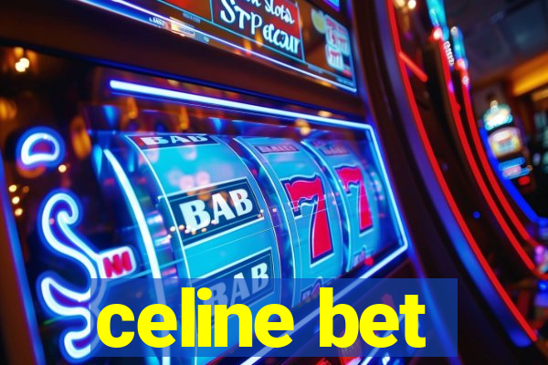 celine bet