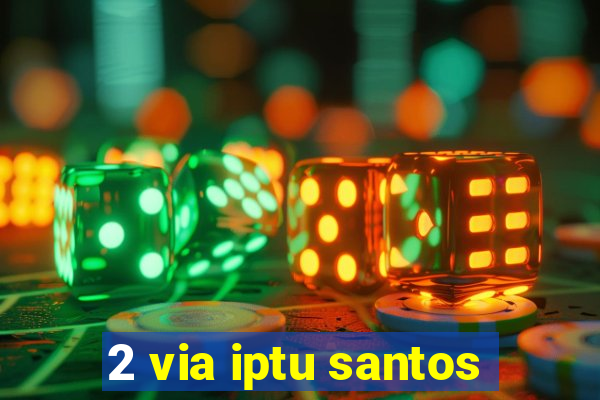 2 via iptu santos