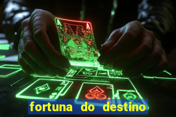 fortuna do destino fortuna do dentinho