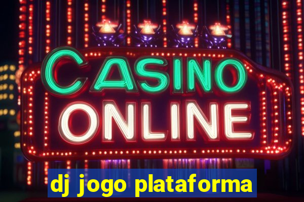 dj jogo plataforma