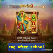 tag after school apk download