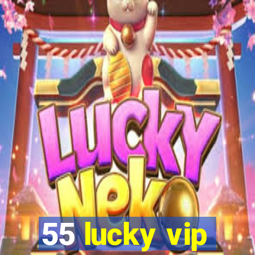 55 lucky vip