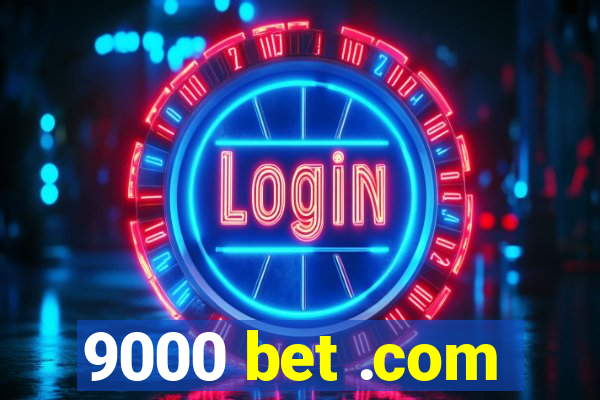 9000 bet .com