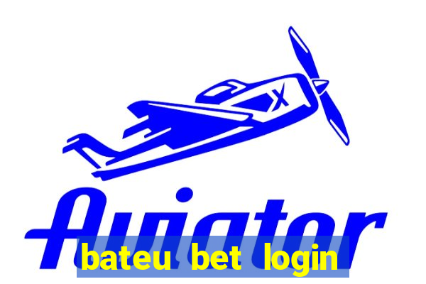 bateu bet login entrar na minha conta