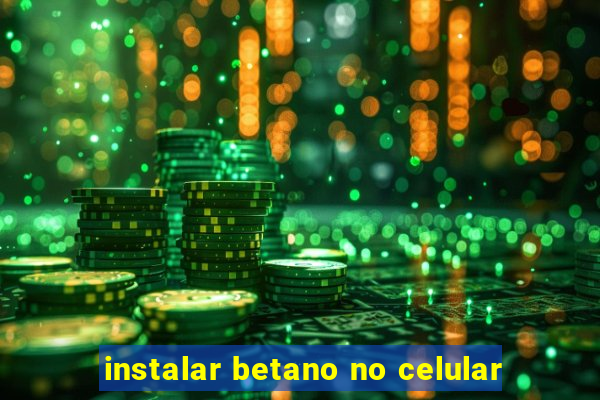 instalar betano no celular