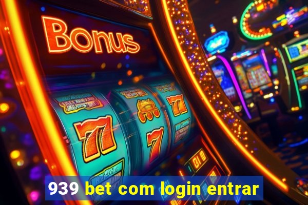 939 bet com login entrar