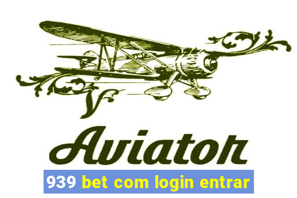 939 bet com login entrar