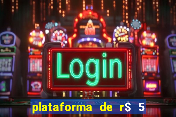 plataforma de r$ 5 jogo do tigrinho