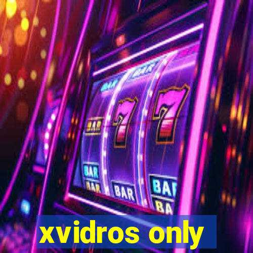 xvidros only