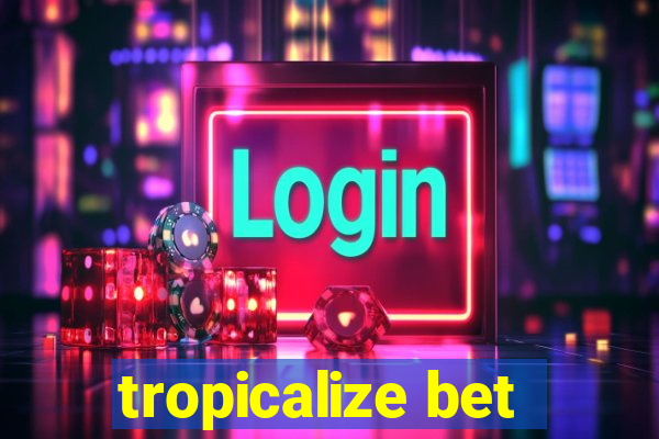 tropicalize bet