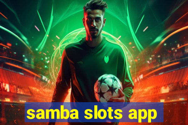 samba slots app