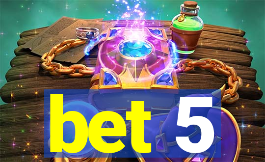 bet 5