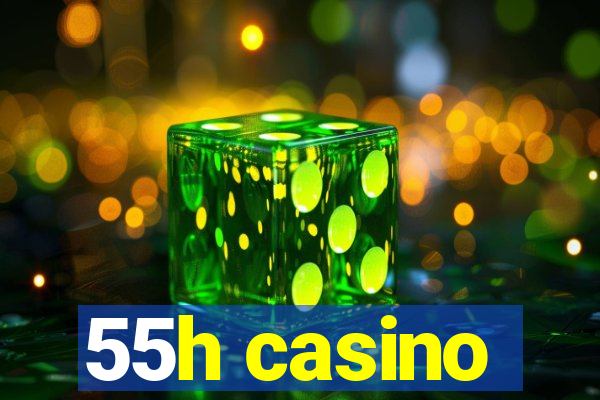 55h casino