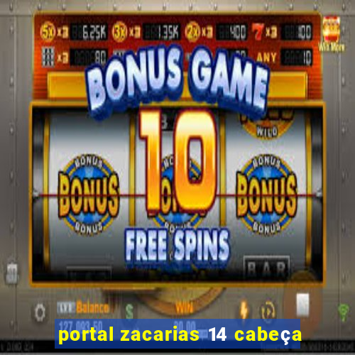 portal zacarias 14 cabeça